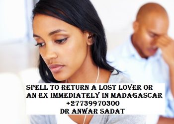 Spell to Return a Lost Lover or an EX immediately in Madagascar