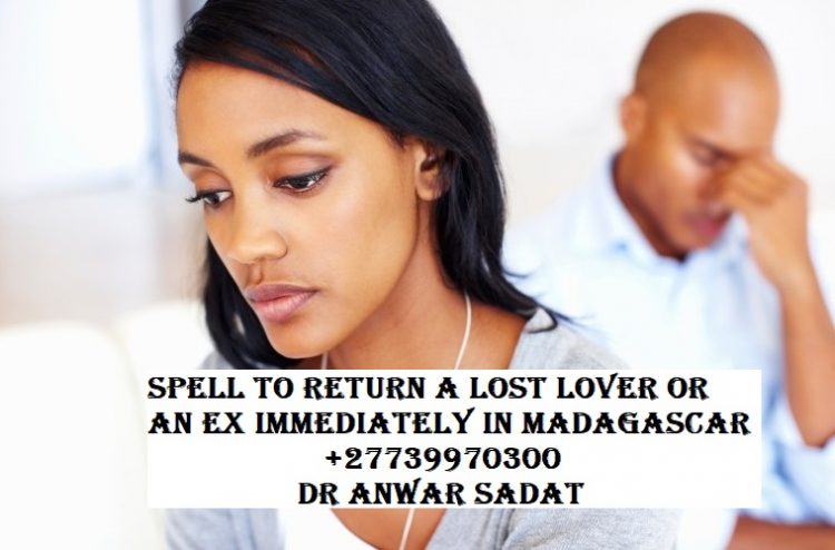 Spell to Return a Lost Lover or an EX immediately in Madagascar