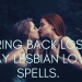 Gay Lesbian Spells Real powerful Gay And Lesbian Love Spells that work. Below are some of my most powerful love spells that work effectively