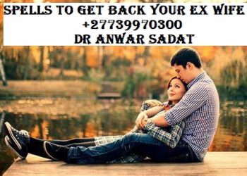 Spells to get back your ex wife
