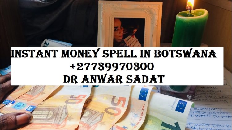 Instant money Spell in Botswana