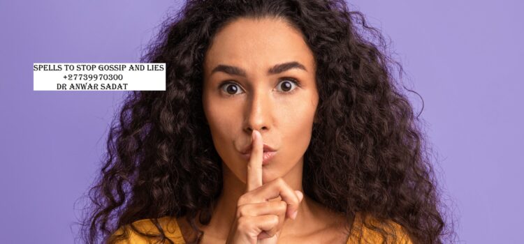 Spells to Stop Gossip and Lies