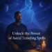 Astral Traveling Spells