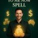Money Come to Me Now Spell