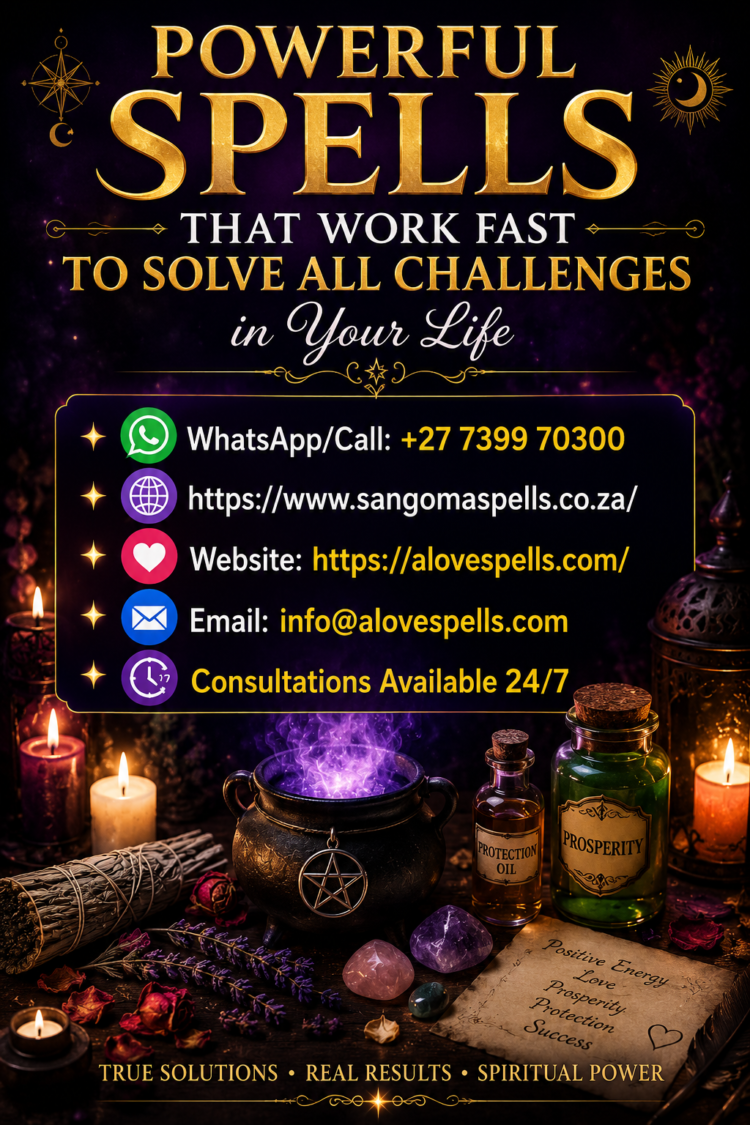 Powerful Spells That Work Fast to Solve All Challenges in Your Life